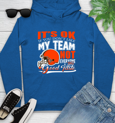 Cleveland Browns NFL Football You Don't Like My Team Not Everyone Has Good Taste Youth Hoodie 11