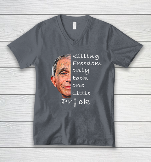 Killing Freedom Only Took One Little Prick Fauci Ouchie Shirt V-Neck T-Shirt 3