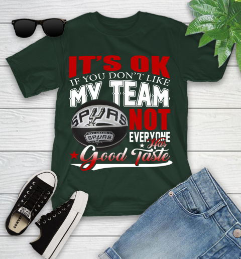 NBA It's Ok If You Don't Like My Team San Antonio Spurs Not Everyone Has Good Taste Basketball Youth T-Shirt 5