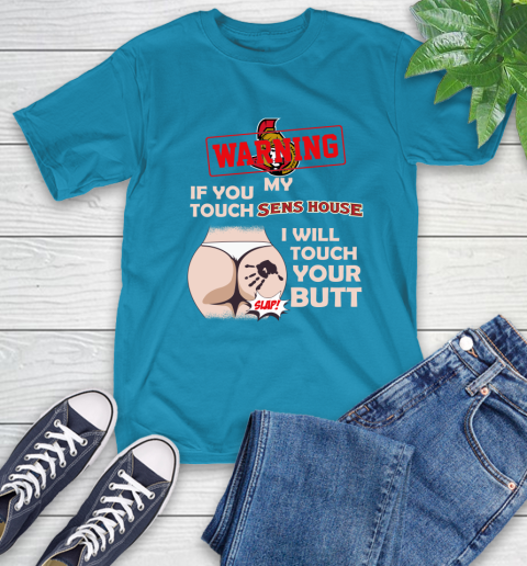 Ottawa Senators NHL Hockey Warning If You Touch My Team I Will Touch My Butt T-Shirt 9