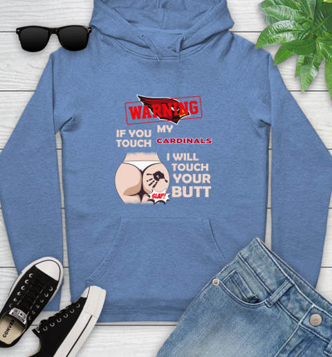 Arizona Cardinals NFL Football Warning If You Touch My Team I Will Touch My Butt Youth Hoodie 13