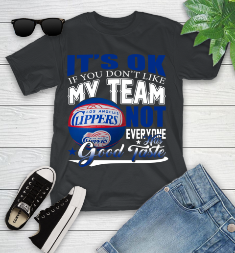 NBA It's Ok If You Don't Like My Team Los Angeles Clippers Not Everyone Has Good Taste Basketball Youth T-Shirt