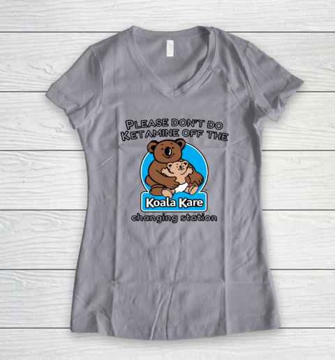 Please Don't Do Ketamine Off The Koala Kare Changing Station Women's V-Neck T-Shirt 2