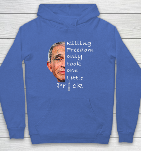 Killing Freedom Only Took One Little Prick Fauci Ouchie Shirt Hoodie 5