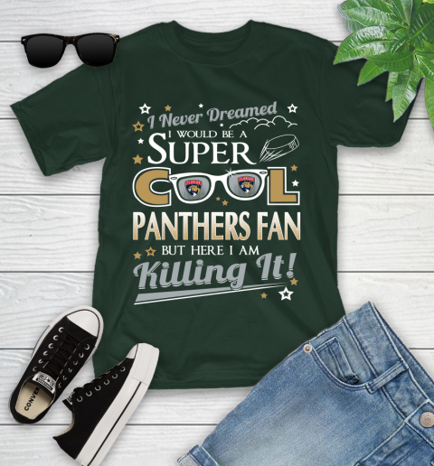 Florida Panthers NHL Hockey I Never Dreamed I Would Be Super Cool Fan Youth T-Shirt 5