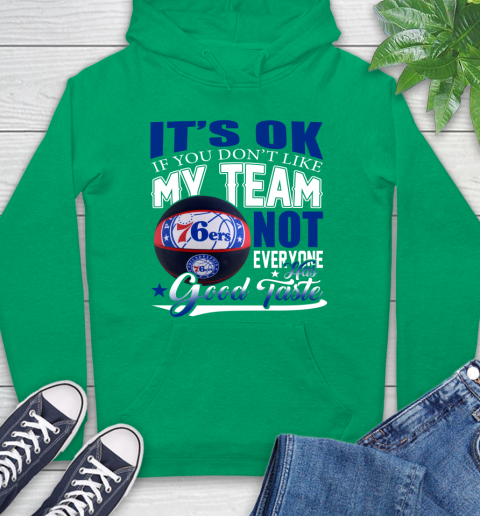 NBA It's Ok If You Don't Like My Team Philadelphia 76ers Not Everyone Has Good Taste Basketball Hoodie 8