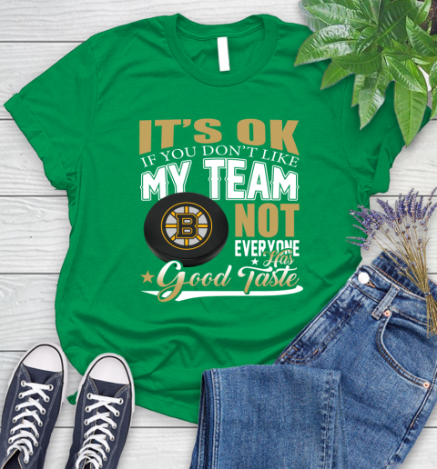 Boston Bruins NHL Hockey You Don't Like My Team Not Everyone Has Good Taste Women's T-Shirt 9