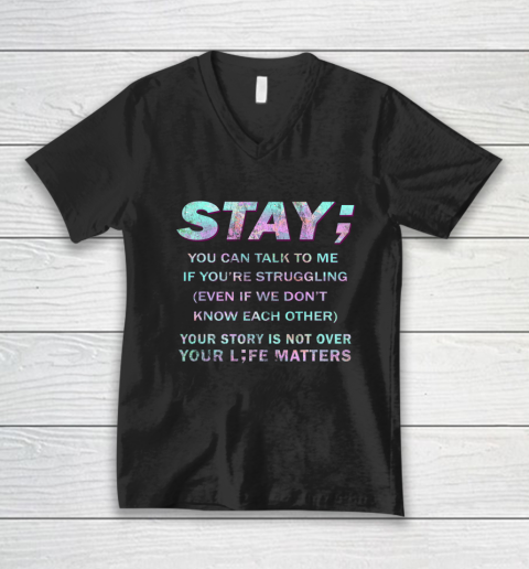Your Life Matters Shirt Suicide Prevention Awareness Shirt Stay V-Neck T-Shirt