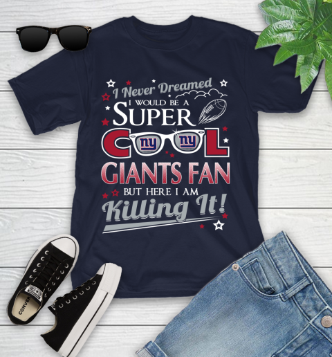 New York Giants NFL Football I Never Dreamed I Would Be Super Cool Fan Youth T-Shirt 2