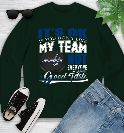 Washington Capitals NHL Hockey You Don't Like My Team Not Everyone Has Good Taste Youth Sweatshirt 9