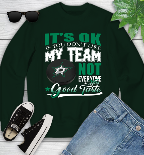 Dallas Stars NHL Hockey You Don't Like My Team Not Everyone Has Good Taste Youth Sweatshirt 9