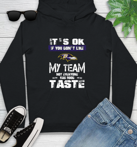 Baltimore Ravens NFL Football It's Ok If You Don't Like My Team Not Everyone Has Good Taste Youth Hoodie