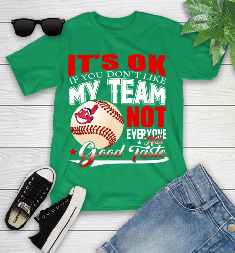 Cleveland Indians MLB Baseball You Don't Like My Team Not Everyone Has Good Taste Youth T-Shirt 8