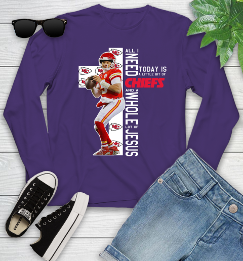 Patrick Mahomes All I Need Today Is A Little Bit Of Chiefs And A Whole Lot Of Jesus Youth Long Sleeve 4