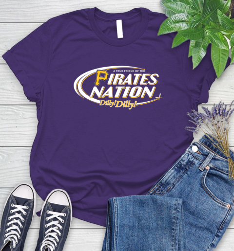 MLB A True Friend Of The Pittsburgh Pirates Dilly Dilly Baseball Sports Women's T-Shirt 4