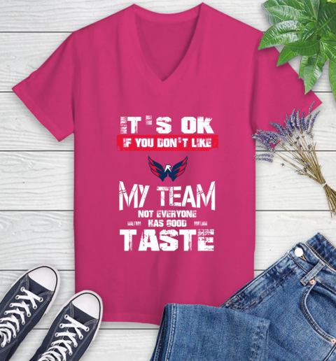 Washington Capitals NHL Hockey It's Ok If You Don't Like My Team Not Everyone Has Good Taste Women's V-Neck T-Shirt 9