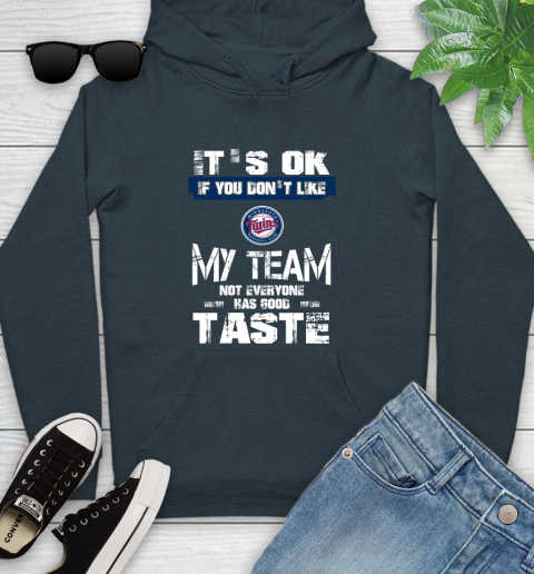 Minnesota Twins MLB Baseball It's Ok If You Don't Like My Team Not Everyone Has Good Taste Youth Hoodie 10