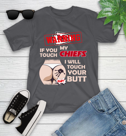 Kansas City Chiefs NFL Football Warning If You Touch My Team I Will Touch My Butt Youth T-Shirt 6