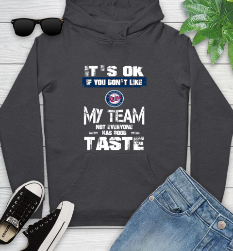 Minnesota Twins MLB Baseball It's Ok If You Don't Like My Team Not Everyone Has Good Taste Youth Hoodie 8
