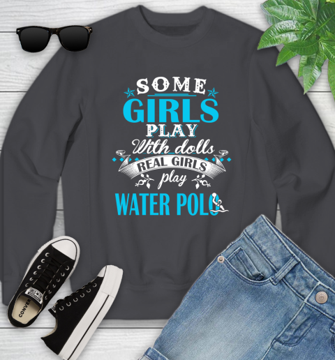 Some Girls Play With Dolls Real Girls Play Water Polo Youth Sweatshirt 5