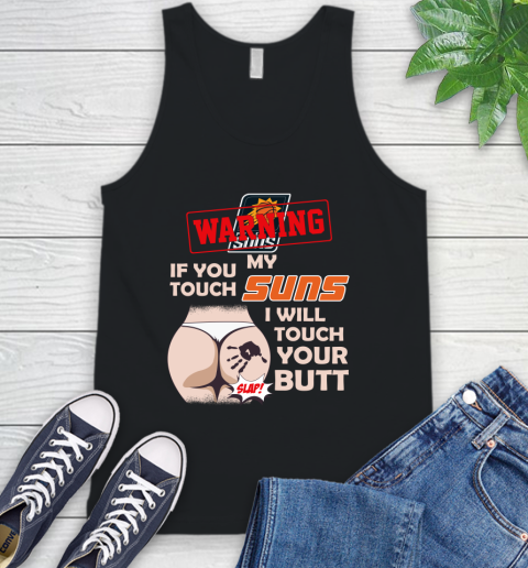 Phoenix Suns NBA Basketball Warning If You Touch My Team I Will Touch My Butt Tank Top