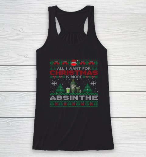 All I Want For Christmas Is More Absinthe Funny Ugly Racerback Tank