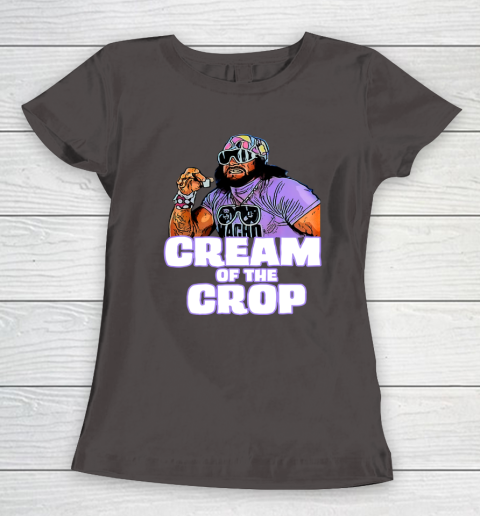 Macho Man Cream Of The Crop Funny Meme WWE Women's T-Shirt 13