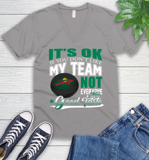 Minnesota Wild NHL Hockey You Don't Like My Team Not Everyone Has Good Taste V-Neck T-Shirt 3