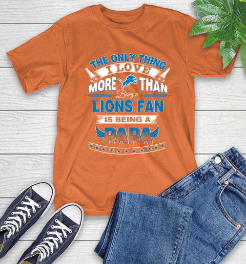 NFL The Only Thing I Love More Than Being A Detroit Lions Fan Is Being A Papa Football T-Shirt 4