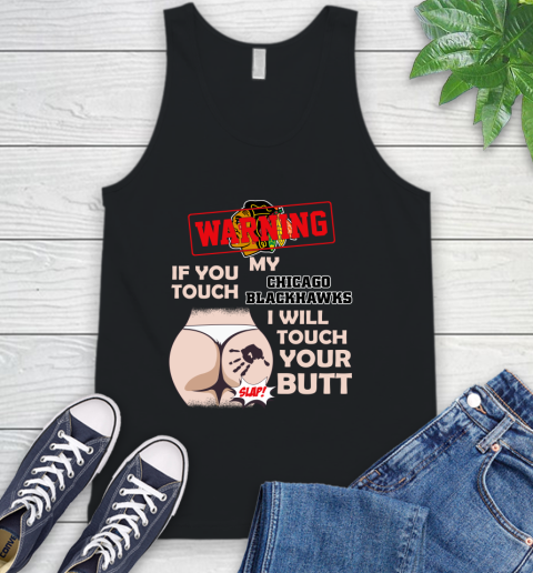 Chicago Blackhawks NHL Hockey Warning If You Touch My Team I Will Touch My Butt Tank Top