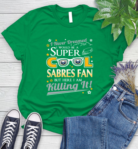 Buffalo Sabres NHL Hockey I Never Dreamed I Would Be Super Cool Fan Women's T-Shirt 9