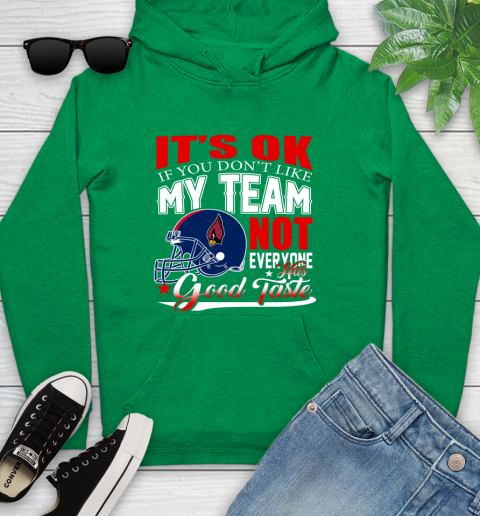 Arizona Cardinals NFL Football You Don't Like My Team Not Everyone Has Good Taste Youth Hoodie 9