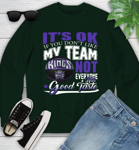 NBA It's Ok If You Don't Like My Team Sacramento Kings Not Everyone Has Good Taste Basketball Youth Sweatshirt 9