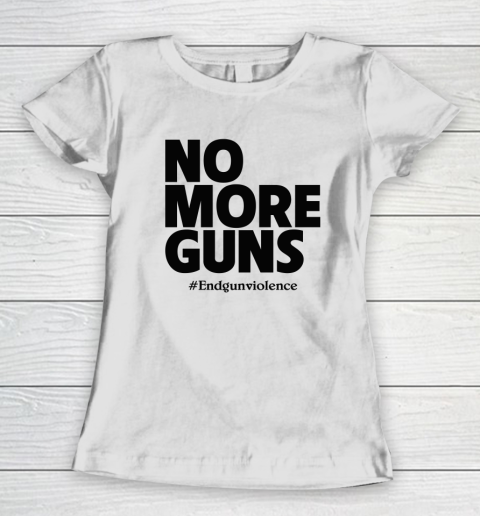 End Gun Violence Shirt No More Guns Women's T-Shirt