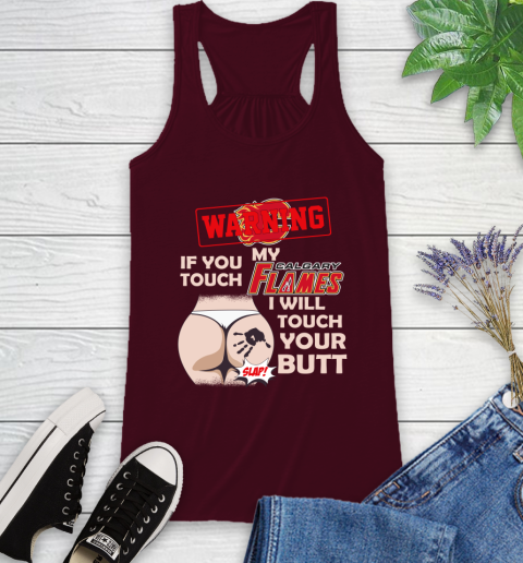 Calgary Flames NHL Hockey Warning If You Touch My Team I Will Touch My Butt Racerback Tank 2