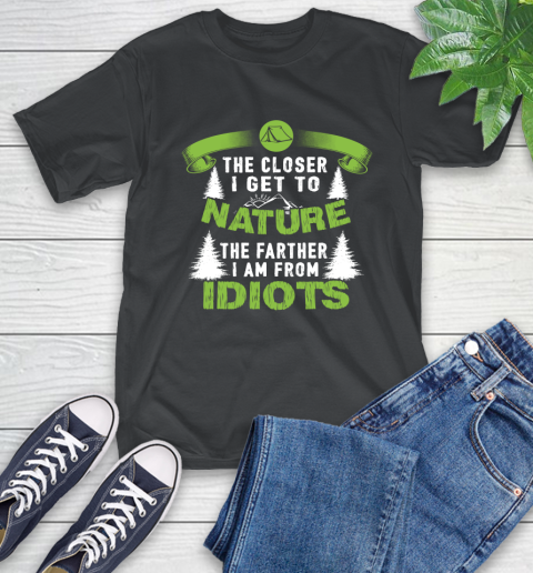 The Closer I Get To Nature The Farther I Am From Idiots Camping T-Shirt