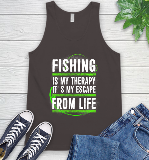 Fishing Is My Therapy It's My Escape From Life Tank Top 6
