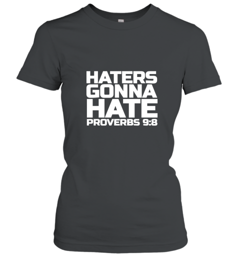 Haters Gonna Hate Proverbs 98 Shirt Bible Verse Women T-Shirt