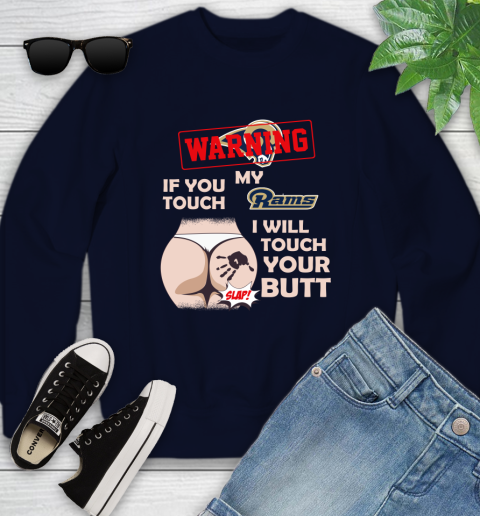 St. Louis Rams NFL Football Warning If You Touch My Team I Will Touch My Butt Youth Sweatshirt 2