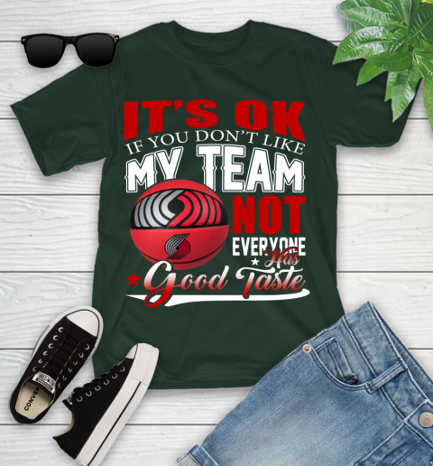 NBA It's Ok If You Don't Like My Team Portland Trail Blazers Not Everyone Has Good Taste Basketball Youth T-Shirt 5