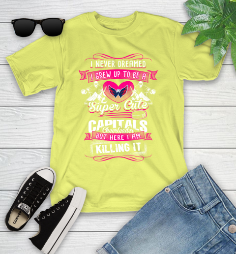 Washington Capitals NHL Hockey I Never Dreamed I Grew Up To Be A Super Cute Cheerleader Youth T-Shirt 10