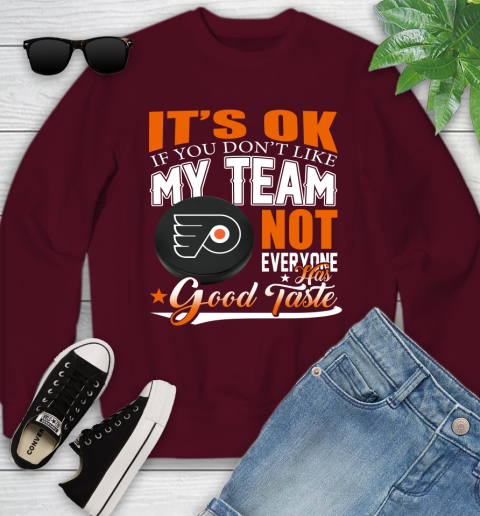 Philadelphia Flyers NHL Hockey You Don't Like My Team Not Everyone Has Good Taste Youth Sweatshirt 4