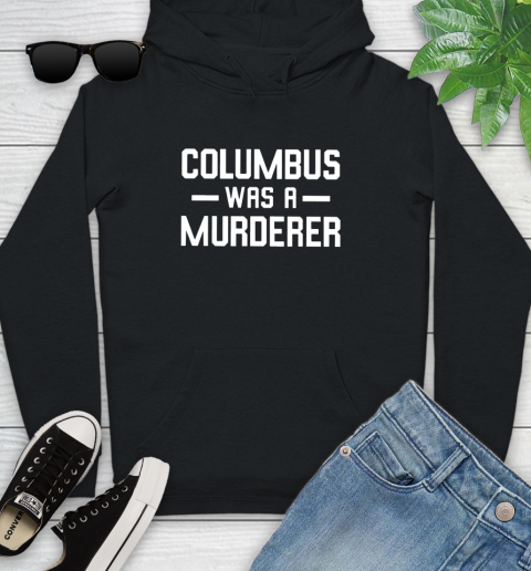 Columbus Was A Murderer Youth Hoodie