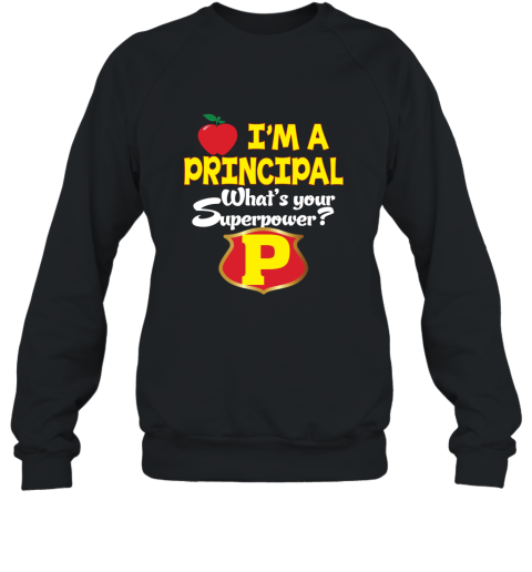 I_m a Principal What_s your superpower T Shirt Teacher Sweatshirt