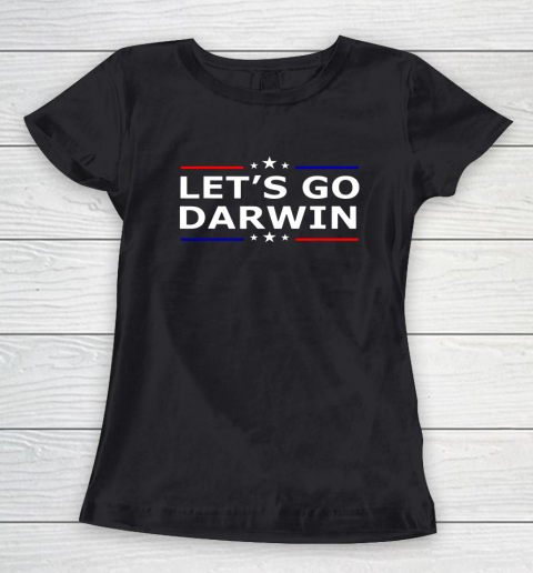 Lets Go Darwin Funny Sarcastic Lets Go Darwin Women's T-Shirt