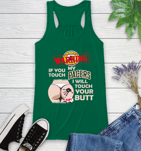 Indiana Pacers NBA Basketball Warning If You Touch My Team I Will Touch My Butt Racerback Tank 6