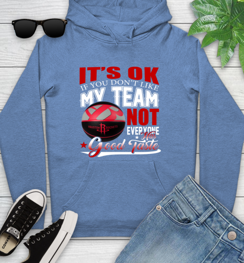 NBA It's Ok If You Don't Like My Team Houston Rockets Not Everyone Has Good Taste Basketball Youth Hoodie 13