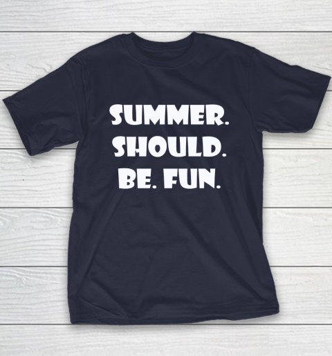 Summer Should Be Fun Shirt Youth T-Shirt 2