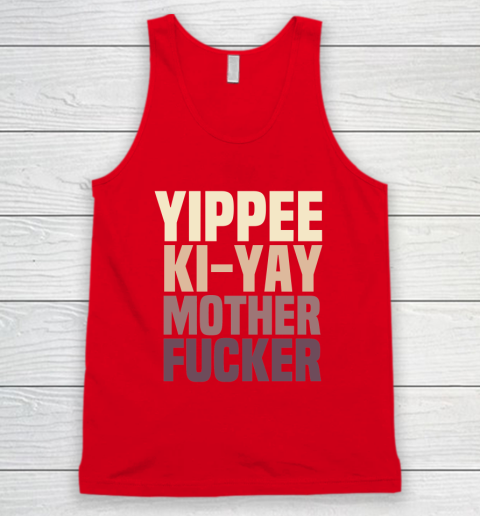 Yippee Ki Yay Mother F cker Shirt Tank Top 4