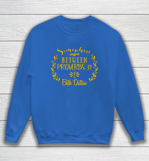 Somewhere Between Proverbs 31 Beth Dutton Sweatshirt 5